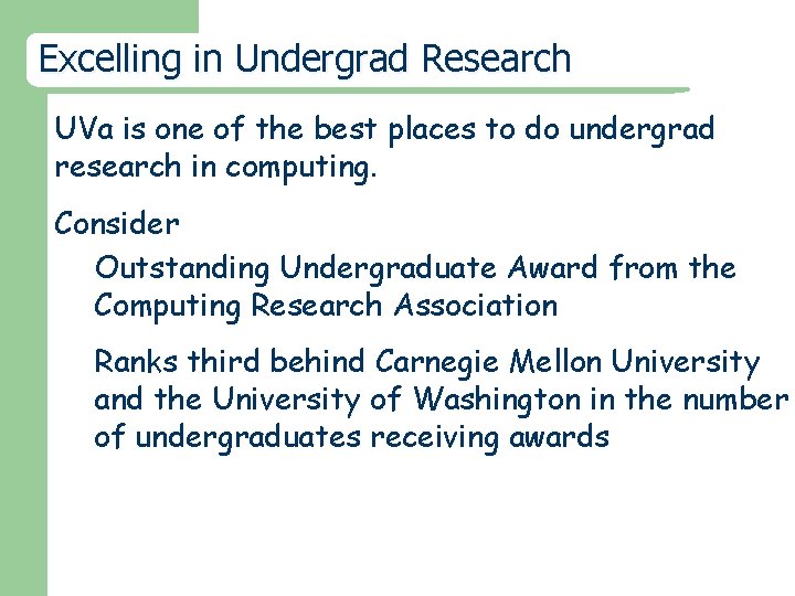 Excelling in Undergrad Research UVa is one of the best places to do undergrad