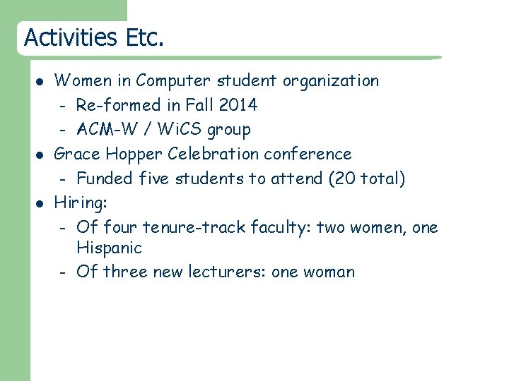 Activities Etc. l l l Women in Computer student organization – Re-formed in Fall