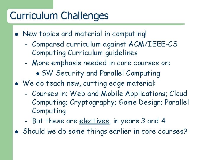 Curriculum Challenges l l l New topics and material in computing! – Compared curriculum