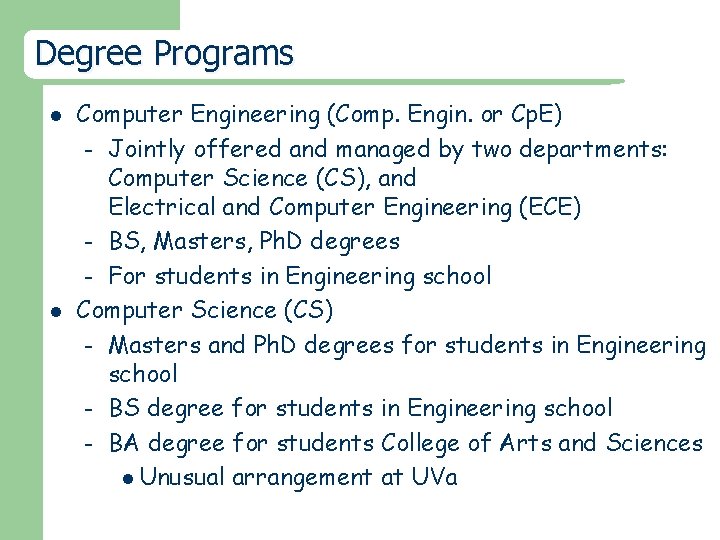 Degree Programs l l Computer Engineering (Comp. Engin. or Cp. E) – Jointly offered