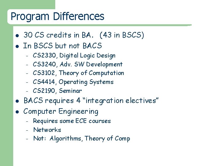 Program Differences l l 30 CS credits in BA. (43 in BSCS) In BSCS