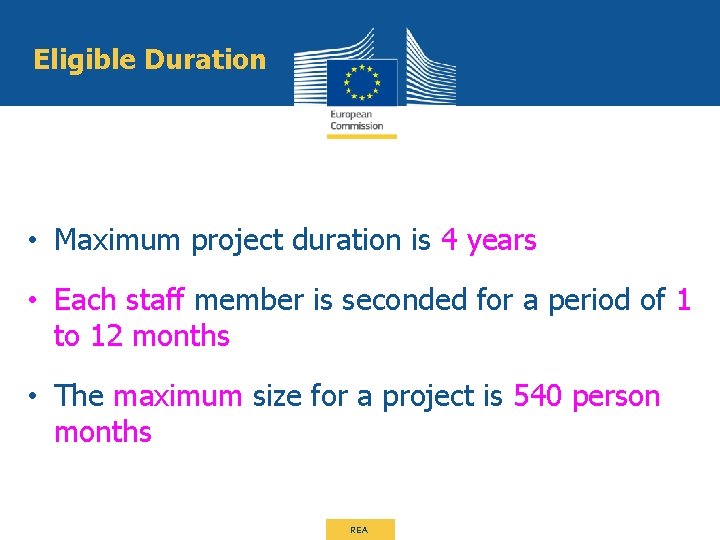 Eligible Duration • Maximum project duration is 4 years • Each staff member is