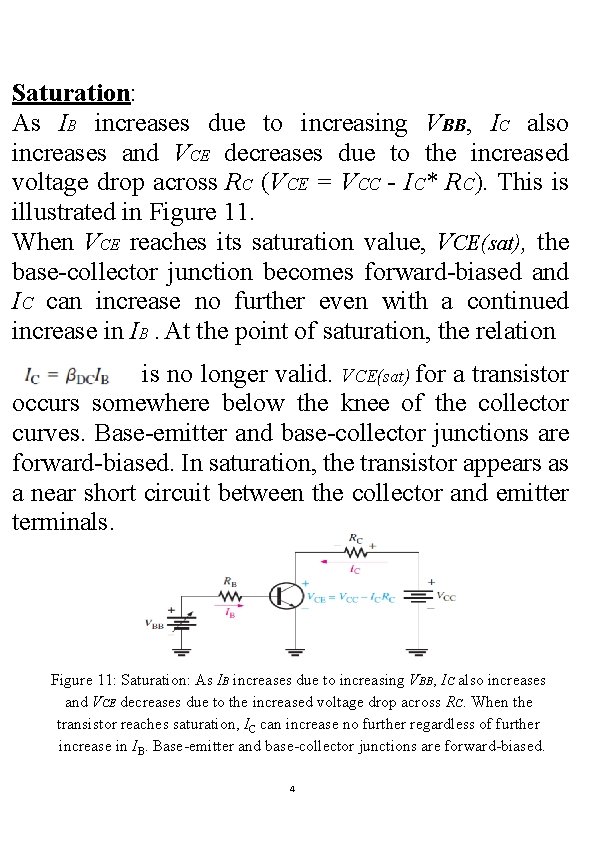 Saturation: As IB increases due to increasing VBB, IC also increases and VCE decreases