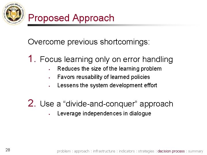 Proposed Approach Overcome previous shortcomings: 1. Focus learning only on error handling § §
