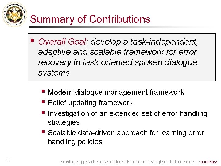 Summary of Contributions § Overall Goal: develop a task-independent, adaptive and scalable framework for