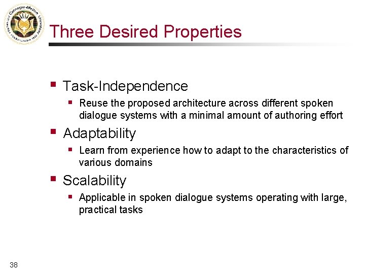 Three Desired Properties § Task-Independence § § Adaptability § § Learn from experience how