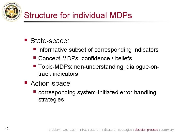 Structure for individual MDPs § State-space: § informative subset of corresponding indicators § Concept-MDPs: