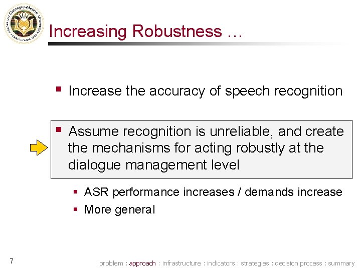 Increasing Robustness … § Increase the accuracy of speech recognition § Assume recognition is