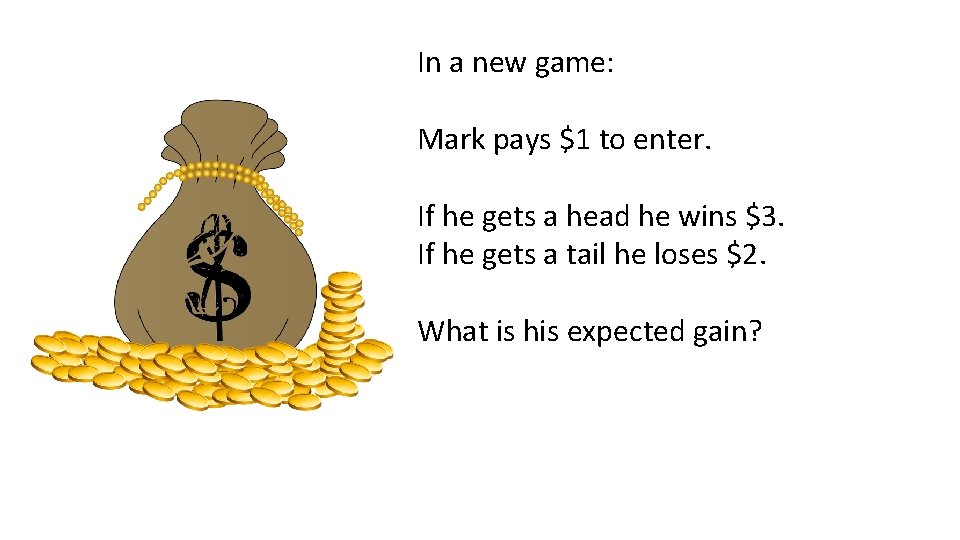 In a new game: Mark pays $1 to enter. If he gets a head