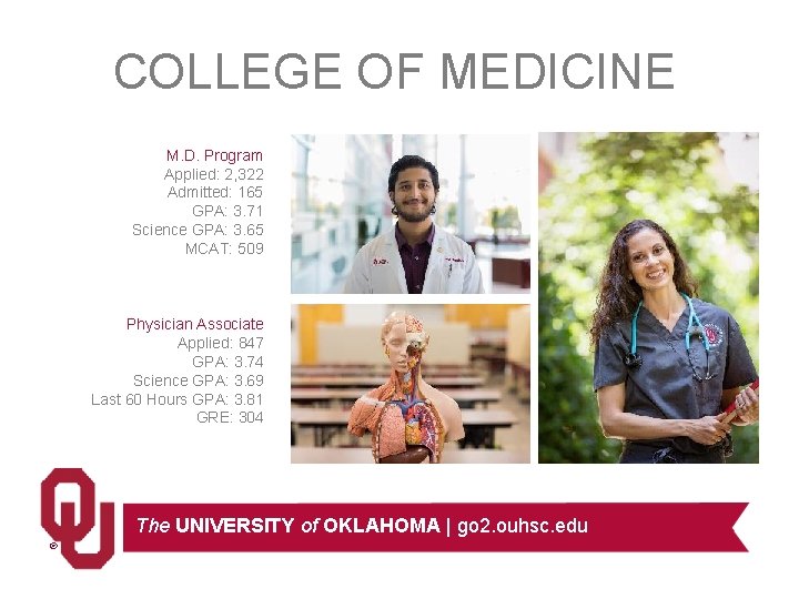 COLLEGE OF MEDICINE M. D. Program Applied: 2, 322 Admitted: 165 GPA: 3. 71