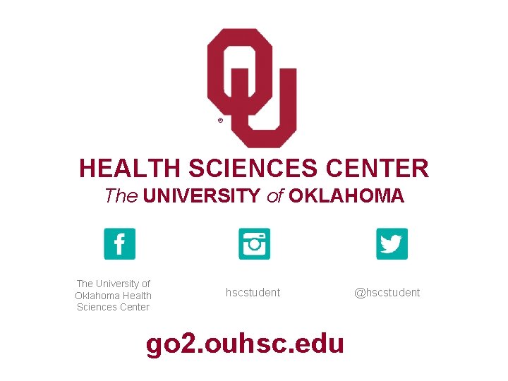 ® HEALTH SCIENCES CENTER The UNIVERSITY of OKLAHOMA The University of Oklahoma Health Sciences