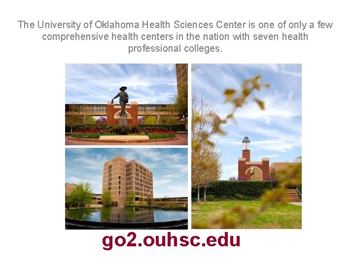 The University of Oklahoma Health Sciences Center is one of only a few comprehensive
