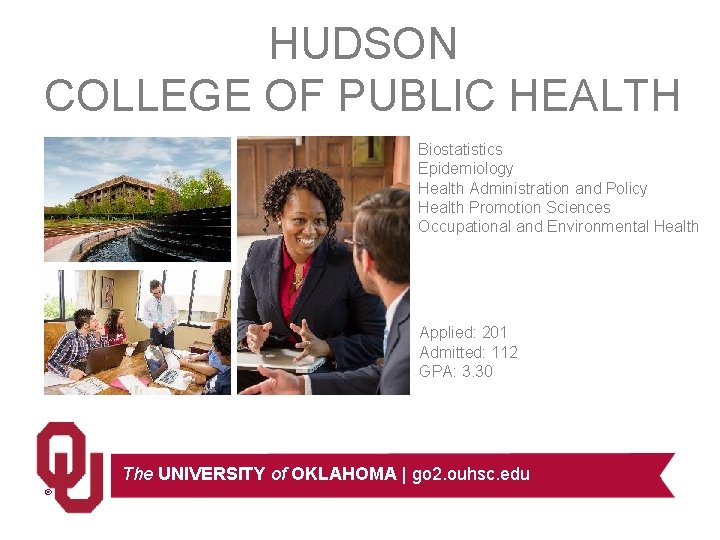 HUDSON COLLEGE OF PUBLIC HEALTH Biostatistics Epidemiology Health Administration and Policy Health Promotion Sciences