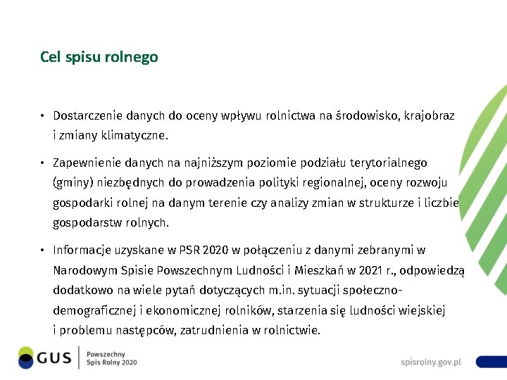 Cel spisu rolnego • Dostarczenie danych do oceny wpływu rolnictwa na środowisko, krajobraz i