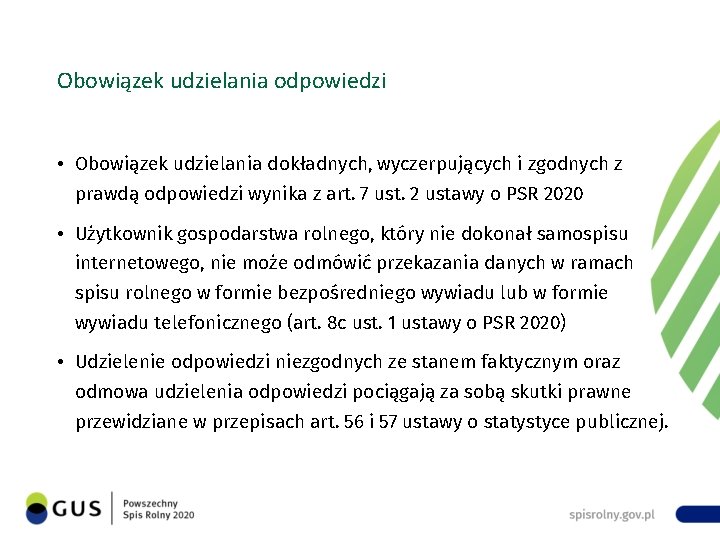 Obowiązek udzielania odpowiedzi • Obowiązek udzielania dokładnych, wyczerpujących i zgodnych z prawdą odpowiedzi wynika