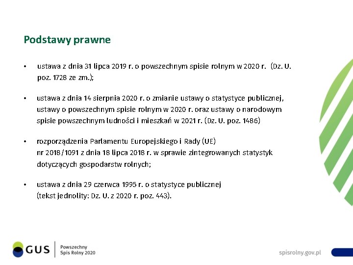 Podstawy prawne • ustawa z dnia 31 lipca 2019 r. o powszechnym spisie rolnym