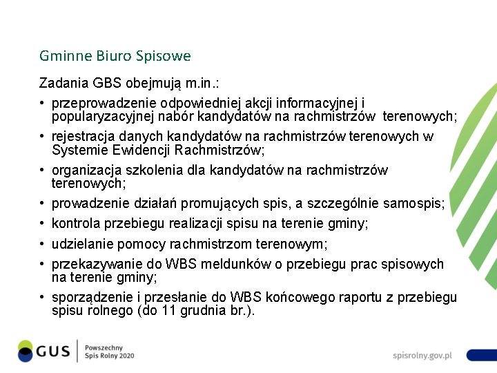 Gminne Biuro Spisowe Zadania GBS obejmują m. in. : • przeprowadzenie odpowiedniej akcji informacyjnej