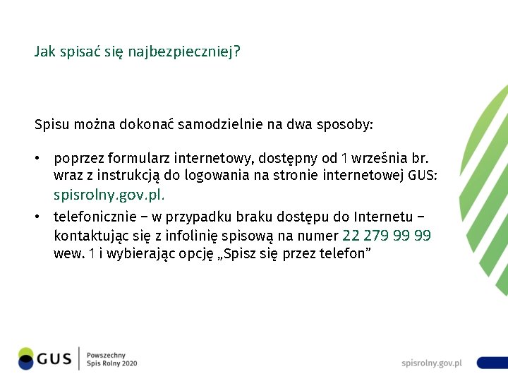 Jak spisać się najbezpieczniej? Spisu można dokonać samodzielnie na dwa sposoby: • poprzez formularz