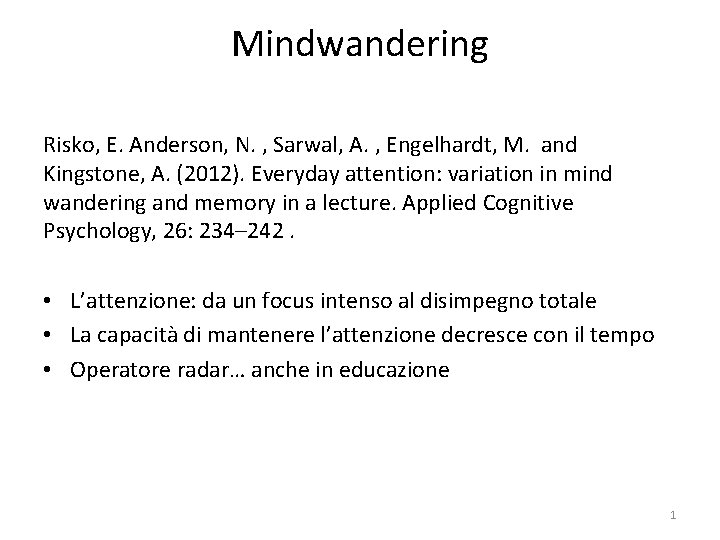 Mindwandering Risko, E. Anderson, N. , Sarwal, A. , Engelhardt, M. and Kingstone, A.