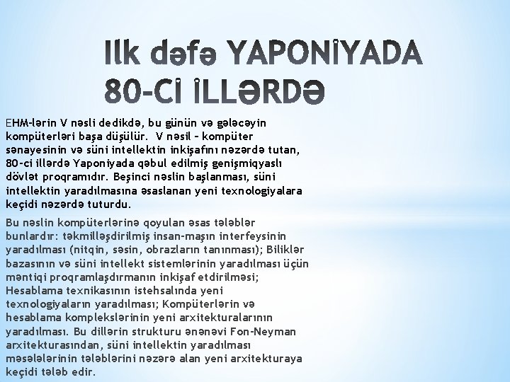 EHM-lərin V nəsli dedikdə, bu günün və gələcəyin kompüterləri başa düşülür. V nəsil –