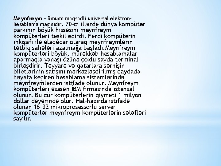 Meynfreym – ümumi məqsədli universal elektron- hesablama maşınıdır. 70 -ci illərdə dünya kompüter parkının