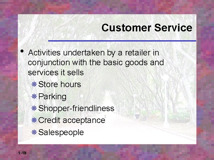 Customer Service • Activities undertaken by a retailer in conjunction with the basic goods