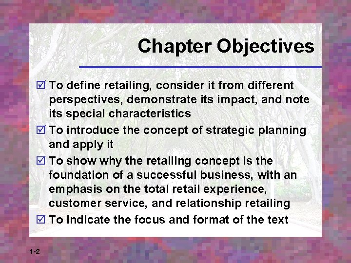 Chapter Objectives þ To define retailing, consider it from different perspectives, demonstrate its impact,