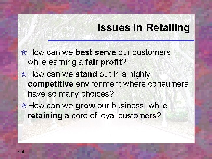 Issues in Retailing How can we best serve our customers while earning a fair