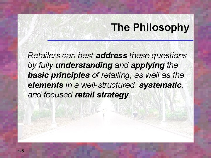 The Philosophy Retailers can best address these questions by fully understanding and applying the