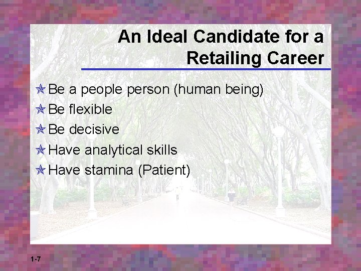 An Ideal Candidate for a Retailing Career Be a people person (human being) Be