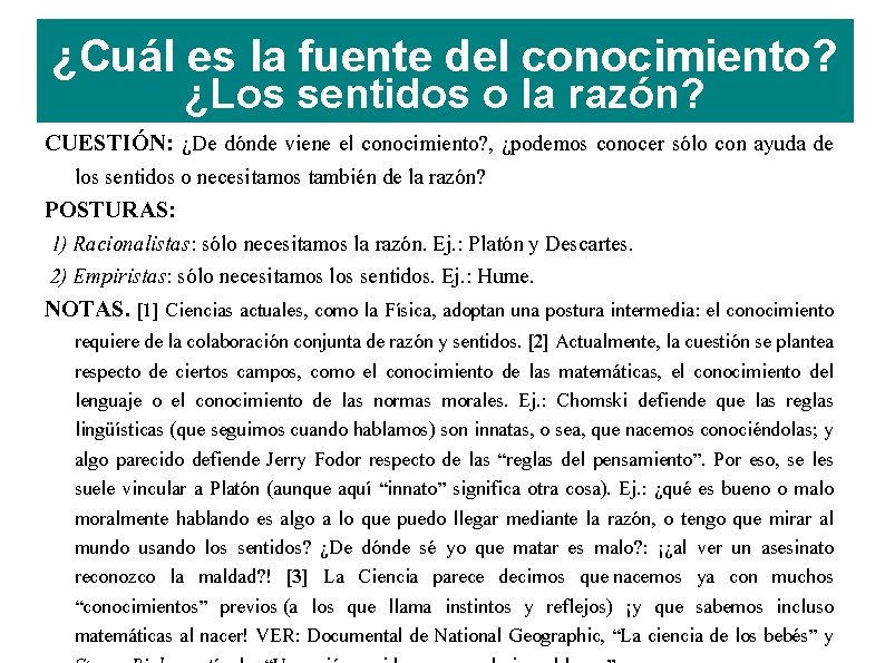 ¿Cuál es la fuente del conocimiento? ¿Los sentidos o la razón? CUESTIÓN: ¿De dónde