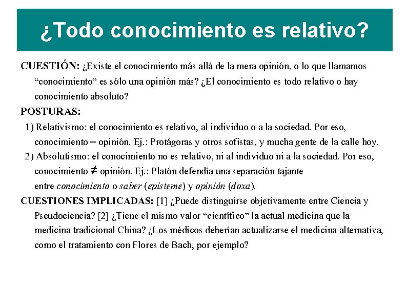 ¿Todo conocimiento es relativo? CUESTIÓN: ¿Existe el conocimiento más allá de la mera opinión,