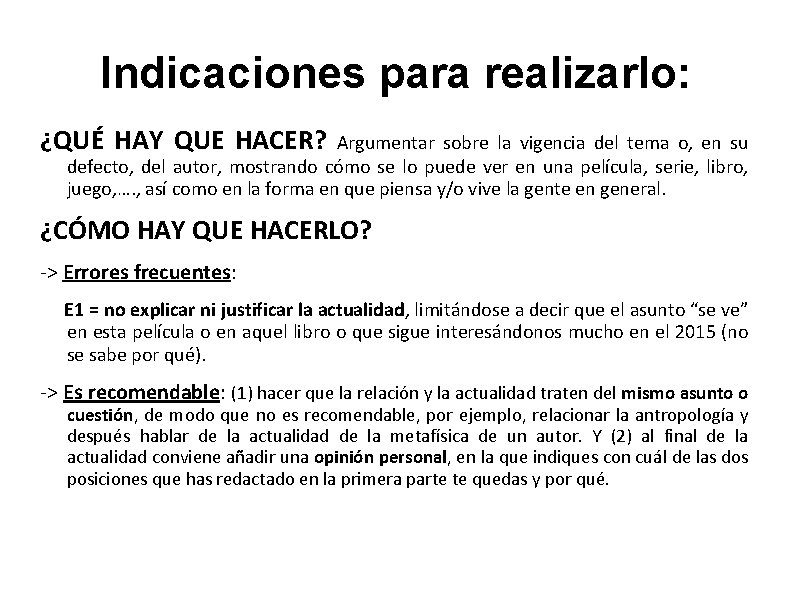 Indicaciones para realizarlo: ¿QUÉ HAY QUE HACER? Argumentar sobre la vigencia del tema o,