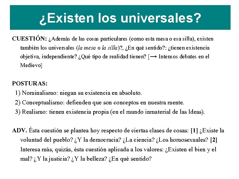 ¿Existen los universales? CUESTIÓN: ¿Además de las cosas particulares (como esta mesa o esa