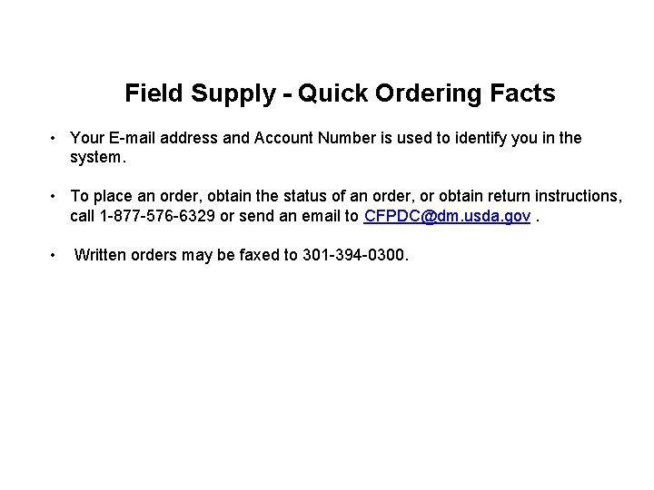 Field Supply - Quick Ordering Facts • Your E-mail address and Account Number is