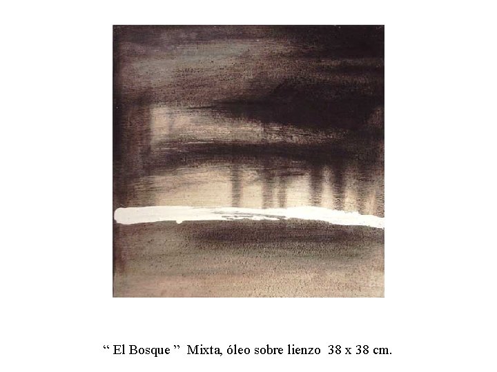 “ El Bosque ” Mixta, óleo sobre lienzo 38 x 38 cm. 