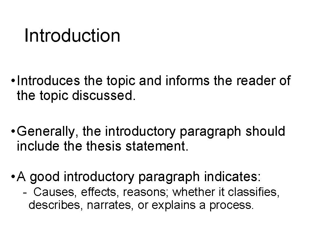 Introduction • Introduces the topic and informs the reader of the topic discussed. •