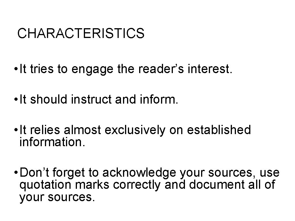 CHARACTERISTICS • It tries to engage the reader’s interest. • It should instruct and