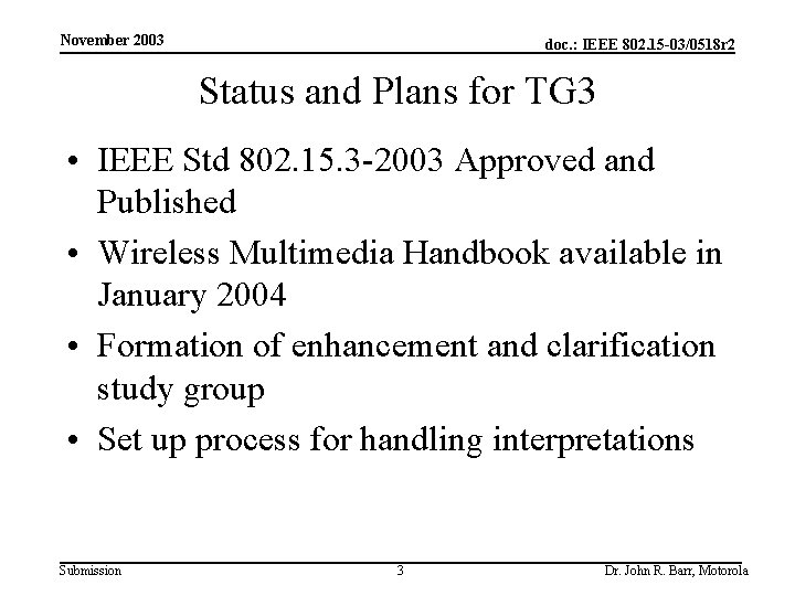 November 2003 doc. : IEEE 802. 15 -03/0518 r 2 Status and Plans for