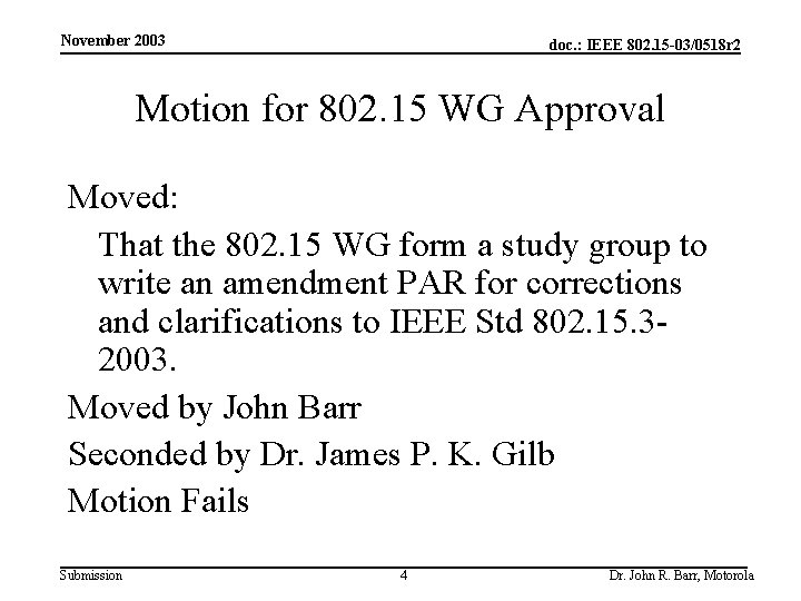 November 2003 doc. : IEEE 802. 15 -03/0518 r 2 Motion for 802. 15