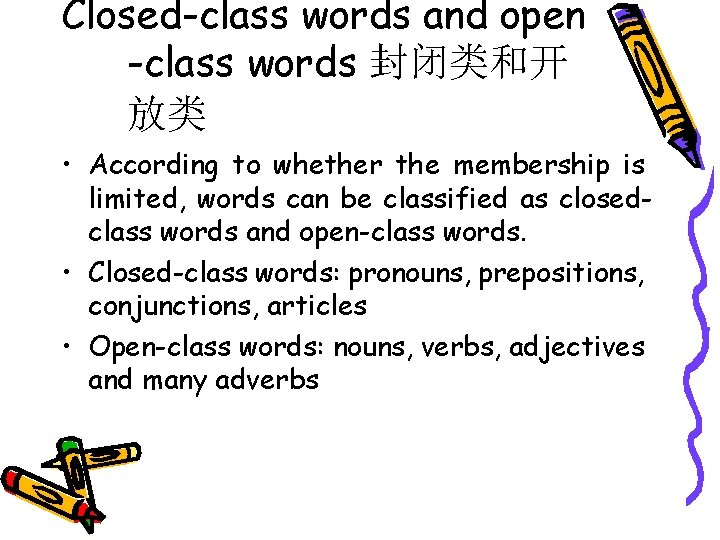 Closed-class words and open -class words 封闭类和开 放类 • According to whether the membership