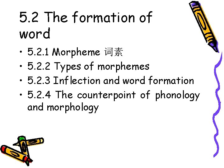 5. 2 The formation of word • • 5. 2. 1 Morpheme 词素 5.