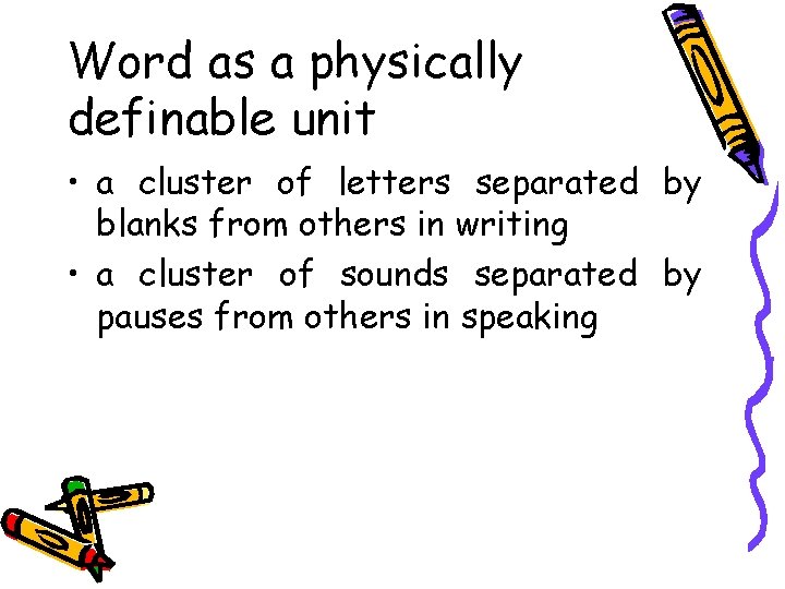 Word as a physically definable unit • a cluster of letters separated by blanks