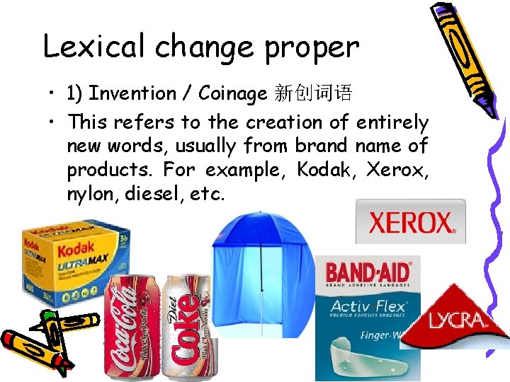 Lexical change proper • 1) Invention / Coinage 新创词语 • This refers to the