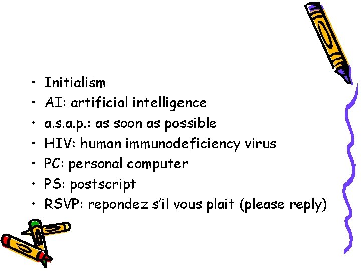  • • Initialism AI: artificial intelligence a. s. a. p. : as soon