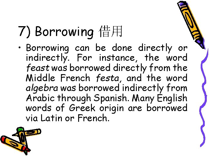 7) Borrowing 借用 • Borrowing can be done directly or indirectly. For instance, the
