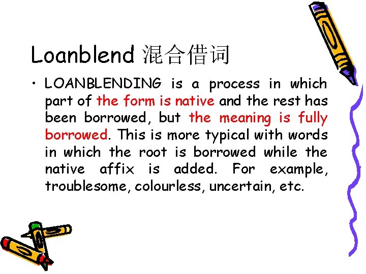 Loanblend 混合借词 • LOANBLENDING is a process in which part of the form is