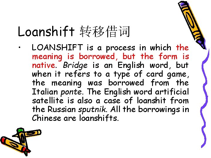 Loanshift 转移借词 • LOANSHIFT is a process in which the meaning is borrowed, but