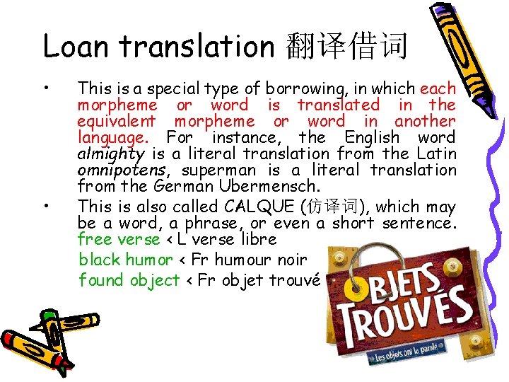 Loan translation 翻译借词 • • This is a special type of borrowing, in which
