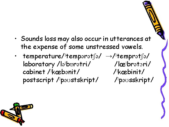  • Sounds loss may also occur in utterances at the expense of some